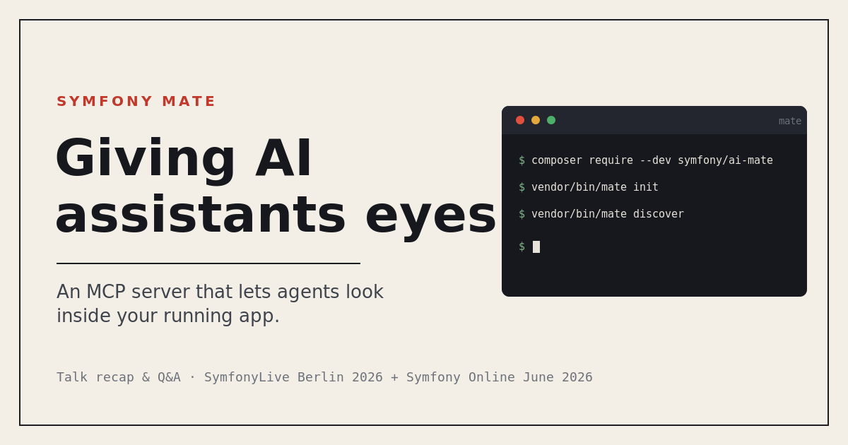 Symfony Mate: giving AI assistants eyes. A terminal shows composer require, mate init and mate discover.