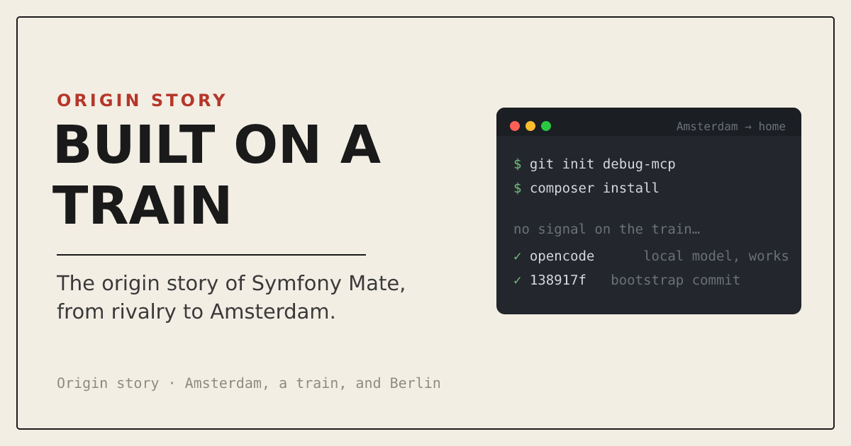 Title card: 'Built on a train.' A terminal labeled 'Amsterdam → home' shows git init debug-mcp, composer install, the note 'no signal on the train…', and two checks: opencode (local model, works), 138917f (bootstrap commit). Footer: 'Origin story · Amsterdam, a train, and Berlin.'