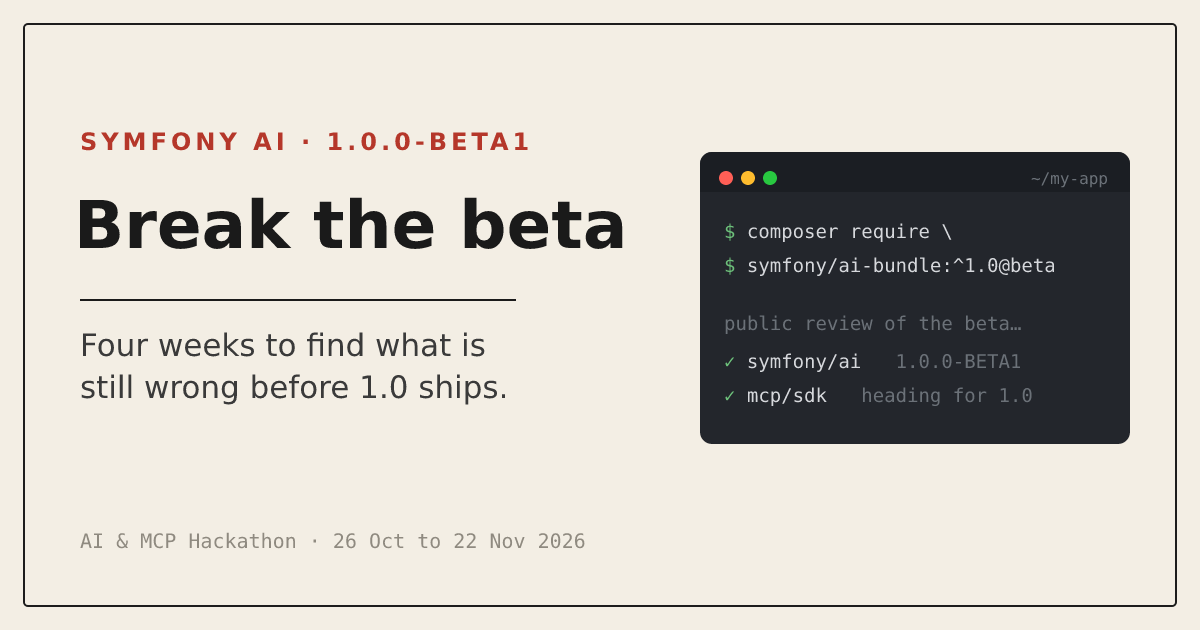 Header: Break the beta. Four weeks to find what is still wrong with Symfony AI before 1.0 ships.
